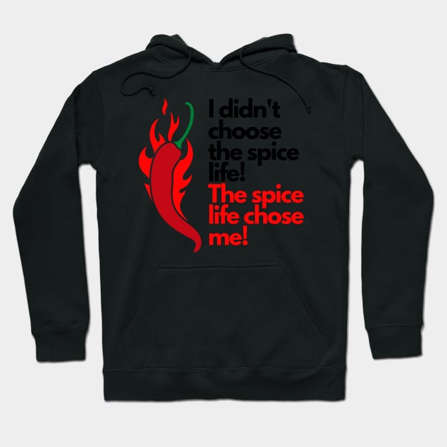 I didn't choose the spice life, the spice life chose me! Hoodie by rumsport